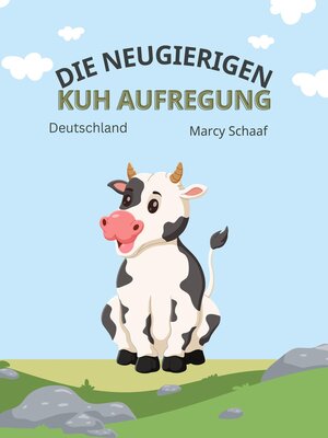 cover image of die Neugierigen Kuh Aufregung (German / English) the Curious Cow Commotion)